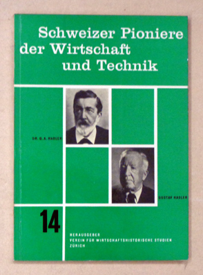 Gustav Adolf Hasler, 1830 - 1900. Gustav Hasler, 1877 - 1952. Die Stiftung Hasler-Werke