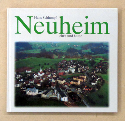 Neuheim einst und heute