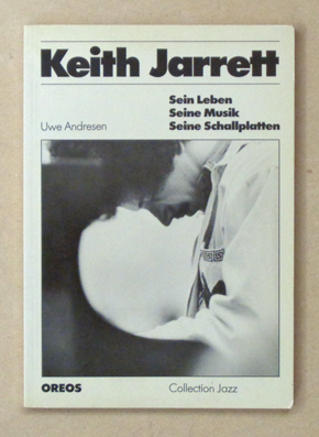 Keith Jarrett. Sein Leben. Seine Musik. Seine Schallplatten