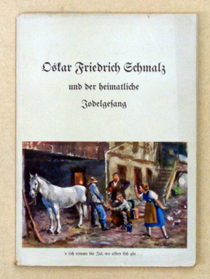 Oskar Friedrich Schmalz und der heimatliche Jodelgesang