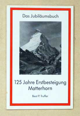 125 Jahre Erstbesteigung Matterhorn