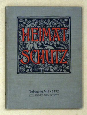 Heimatschutz. Zeitschrift der Schweizer Vereinigung für Heimatschutz. Bulletin de la Ligue pour la conservation de la Suisse pittoresque. Ligue pour la beauté. Jahrgang VII. 1912