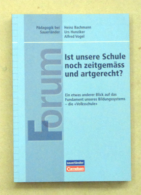 Ist unsere Schule noch zeitgemäss und artgerecht?
