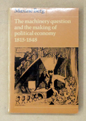 The Machinery Question and the Making of Political Economy 1815 - 1848