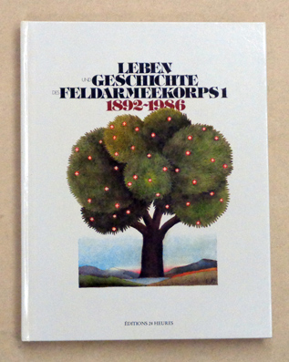 Leben und Geschichte des Feldarmeekorps 1 1892 - 1986