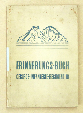 Erinnerungs-Buch Gebirgs-Infanterie-Regiment 16. Aktivdienst 1939/45