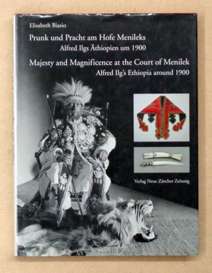 Prunk und Pracht am Hofe Menileks. Alfred Ilgs Äthiopien um 1900