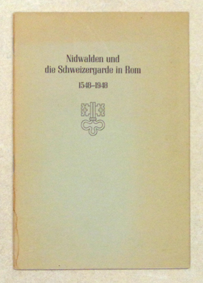 Nidwalden und die Schweizergarde in Rom, 1548 - 1948
