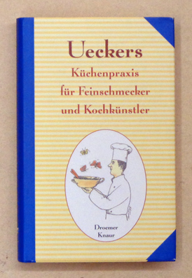 Ueckers Küchenpraxis für Feinschmecker und Kochkünstler
