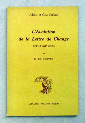 L’Evolution de la Lettre de Change, XIVe - XVIIIe siècles