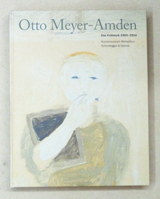 Otto Meyer-Amden. Das Frühwerk 1903 - 1914