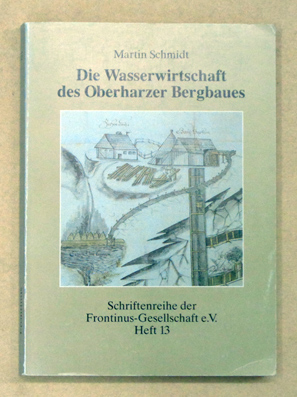 Die Wasserwirtschaft des Oberharzer Bergbaus