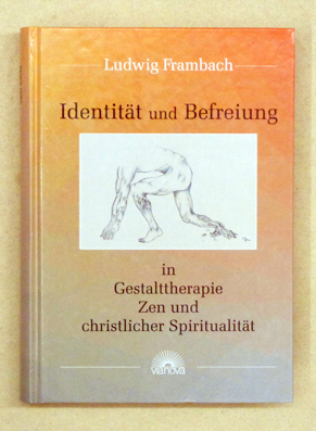 Identität und Befreiung in Gestalttherapie, Zen und christlicher Spiritualität
