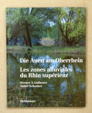 Die Auen am Oberrhein. Ausmass und Perspektiven des Landschaftswandels am südlichen und mittleren Oberrhein seit 1800. Eine umweltdidaktische Aufarbeitung