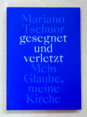 Gesegnet und verletzt - Mein Glaube, meine Kirche
