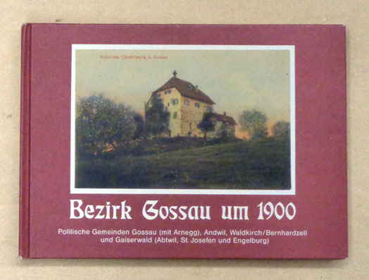 Bezirk Gossau um 1900