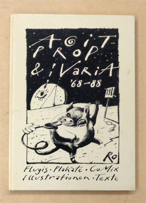 Agit-Prop & Varia `68 - 88. Gewidmet allen Kumpels und Kumpelinnen.