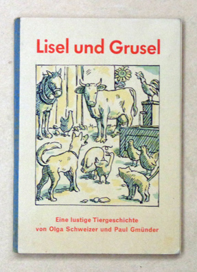 Lisel und Grusel. Von einer Gans und einem Schwein, die nicht geschlachtet wollten sein