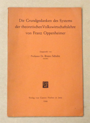 Die Grundgedanken des Systems der theoretischen Volkswirtschaftslehre von Franz Oppenheimer