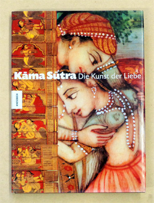 Kama Sutra : Die Kunst der Liebe.