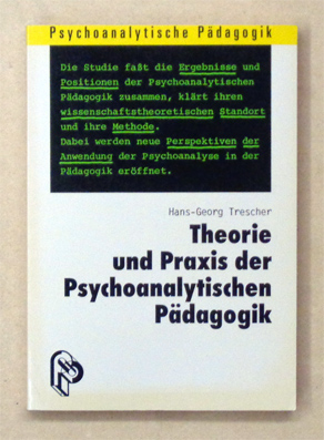 Theorie und Praxis der Psychoanalytischen Pädagogik