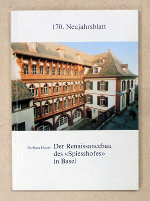 Der Renaissancebau des «Spiesshofes» in Basel