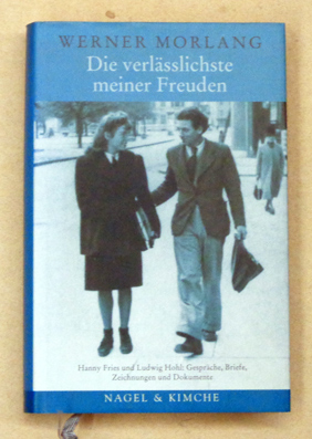 Die verlässlichste meiner Freuden. Hanny Fries und Ludwig Hohl