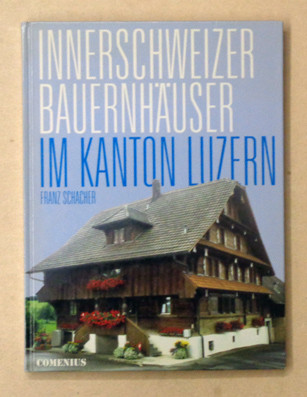 Innerschweizer Bauernhäuser im Kanton Luzern
