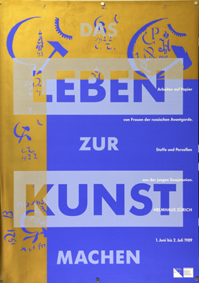 Plakat - Leben zur Kunst machen. Arbeiten auf Papier von Frauen der russischen Avantgarde. Stoffe und Porzellan aus der jungen Sowjetunion.