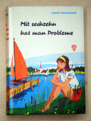 Mit sechzehn hat man Probleme