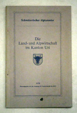 Die Land- und Alpwirtschaft im Kanton Uri
