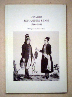 Der Maler Johannes Senn, 1780 - 1861