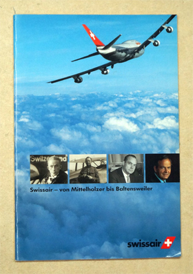 Swissair - von [Walter] Mittelholzer bis [Armin] Baltensweiler