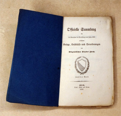 Officielle Sammlung der seit Annahme der Verfassung vom Jahre 1831 erlassenen Gesetze, Beschlüsse und Verordnungen des Eidgenössischen Standes Zürich