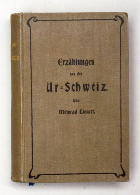 Erzählungen aus der Ur-Schweiz. (2 Bde. in einem Bd., compl.)