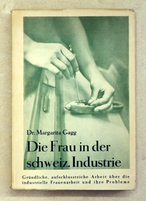 Die Frau in der schweiz. [schweizerischen] Industrie