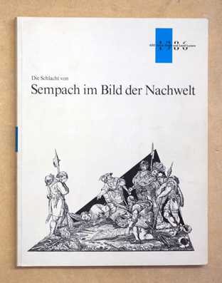 Die Schlacht von Sempach im Bild der Nachwelt