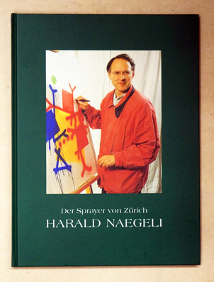 Harald Naegeli. Der Sprayer von Zürich