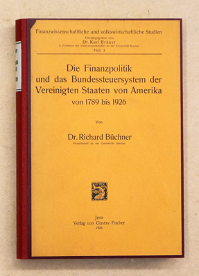 Die FInanzpolitik und das Bundessteuersystem der Vereinigten Staaten von Amerika von 1789 bis 1926