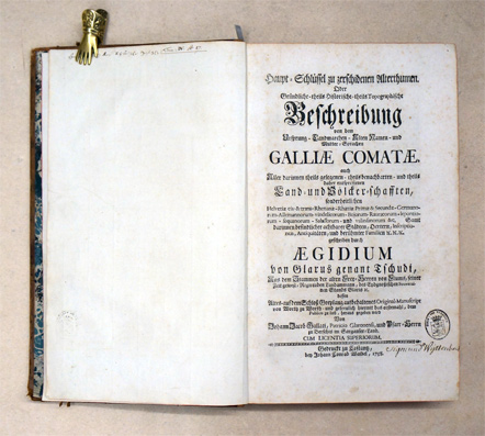 Haupt-Schlüssel zu zerschidenen Alterthumen. Oder Gründliche, theils Historische, theils Topographische Beschreibung von dem Ursprung, Landmarchen, Alten Namen, und Mutter-Sprachen Galliae comatae, auch Aller darinnen theils gelegenen, theils benachbarten