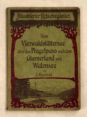 Illustrierter Reisebegleiter vom Vierwaldstättersee über den Pragelpass nach dem Glarnerland und Walensee.[nach diesem Titel suchen], 1901