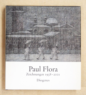Paul Flora. Zeichnungen 1938 - 2001