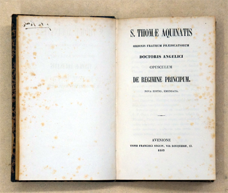 S. Thomae Aquinatis ordinis fratrum praedicatorum doctor angelici opusculum De Regimine principum