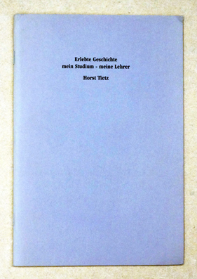 Erlebte Geschichte: mein Studium - meine Lehrer