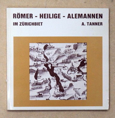 Römer - Heilige - Alemannen im Zürichgebiet.