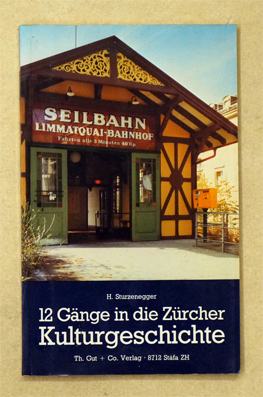 12 Gänge in die Züricher Kulturgeschichte. Ein kulturgeschichtlicher Wegweiser. Mit Plan im Anhang.