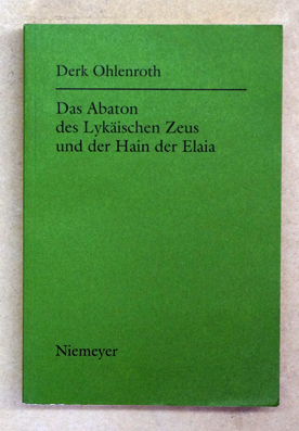 Das Abaton des Lykäischen Zeus und der Hain der Elaia