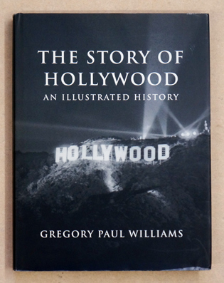 The Story of Hollywood: An Illustrated History