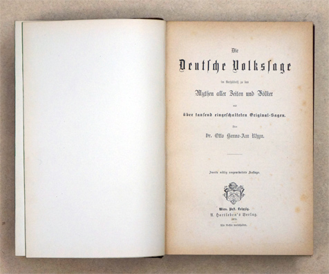 Die deutsche Volkssage im Verhältniss zu den Mythen aller Zeiten und Völker. Mit über tausend eingeschalteten Original-Sagen. 