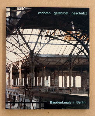 Verloren, gefährdet, geschützt - Baudenkmale in Berlin.